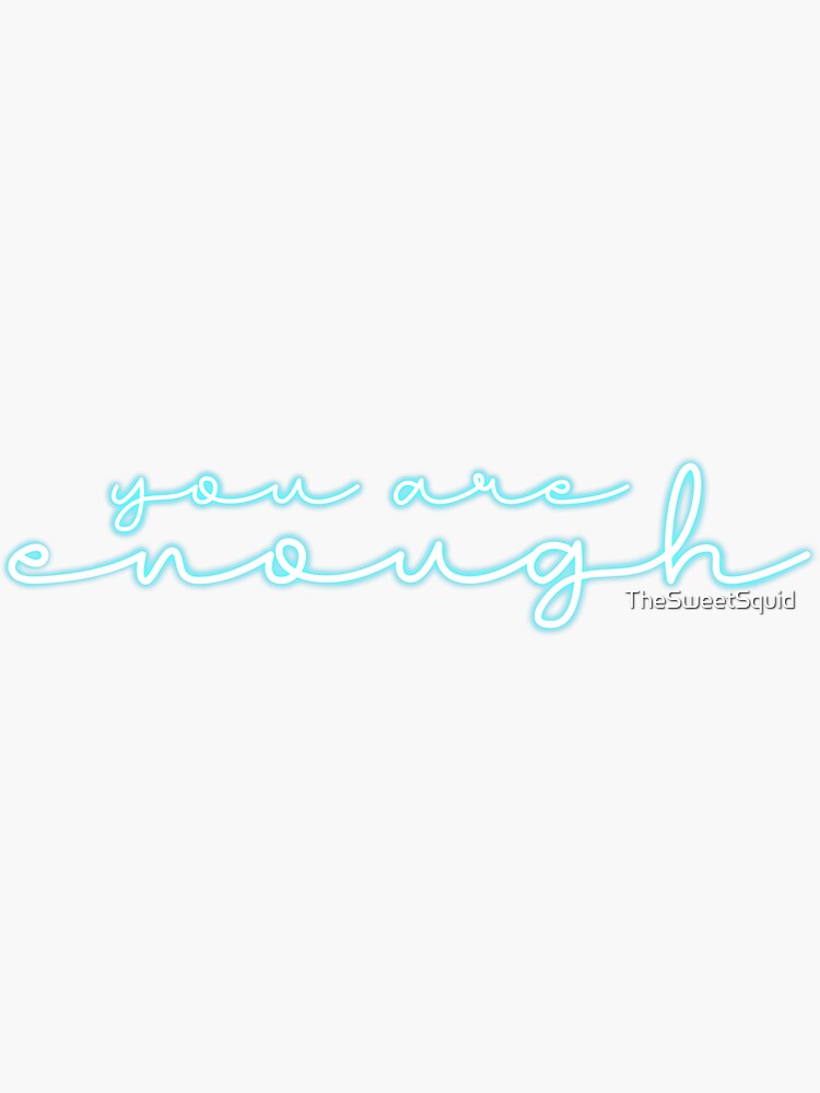 "You Are Enough Neon Sign" Sticker for Sale by TheSweetSquid Redbubble