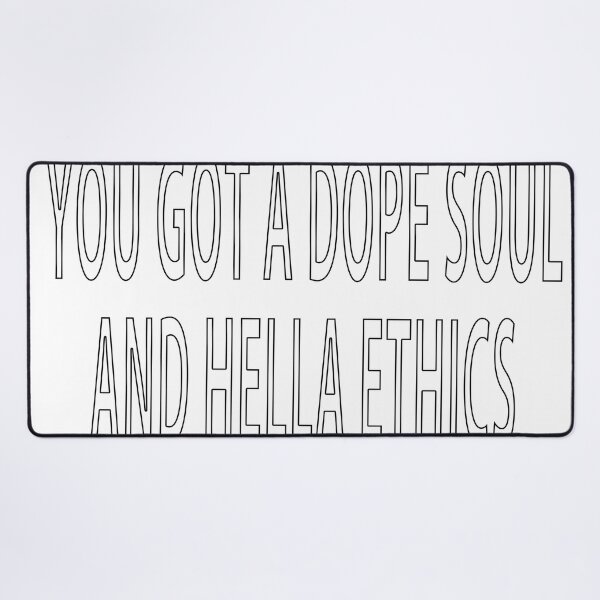 Item preview, you got a dope soul and hella ethics designed and sold by loveling.