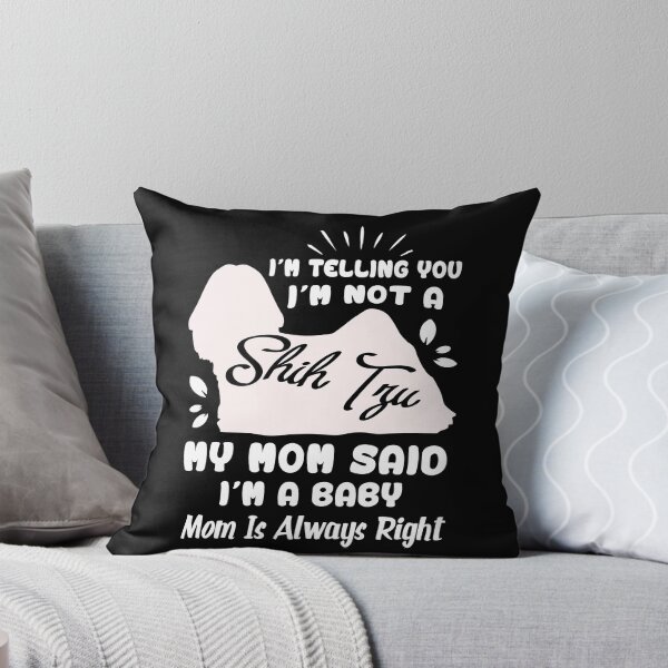 Item preview, I'm Telling You I'm Not A Shih Tzu My Mom Said I'm A Baby designed and sold by UnknownArtistt.