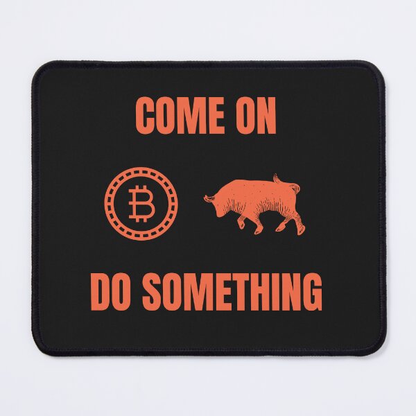 Item preview, BTC Come on do Something designed and sold by ZeeCoo.