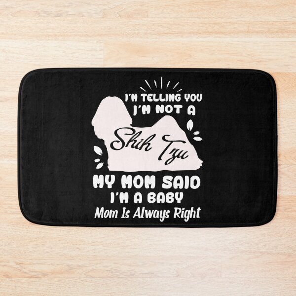 Item preview, I'm Telling You I'm Not A Shih Tzu My Mom Said I'm A Baby designed and sold by UnknownArtistt.