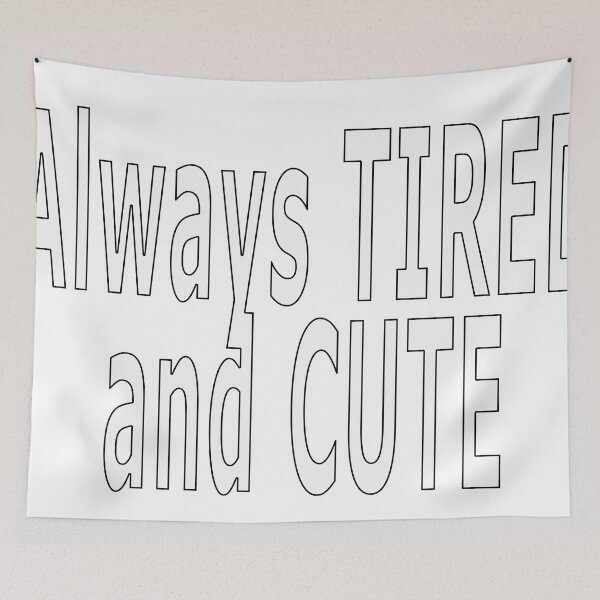 Item preview, Always TIRED and CUTE designed and sold by loveling.