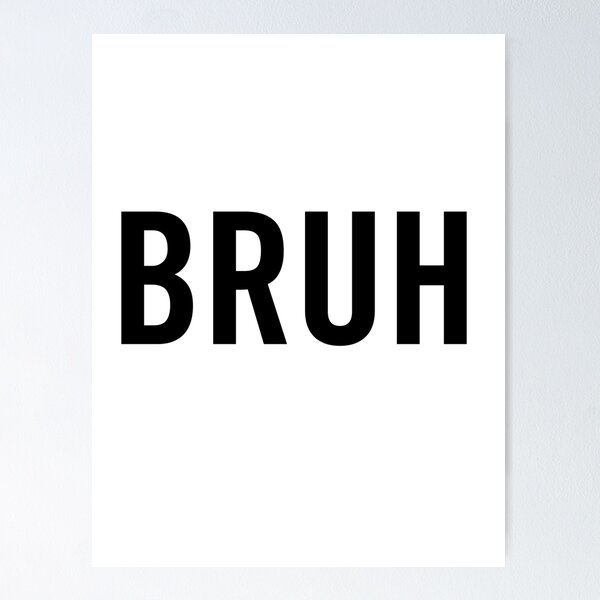 Item preview, Bruh designed and sold by sergiovarela.