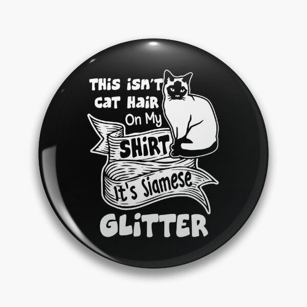 Item preview, This Is Not Cat Hair It's Siamese Glitter designed and sold by UnknownArtistt.