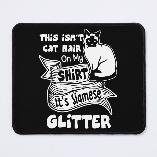 Item preview, This Is Not Cat Hair It's Siamese Glitter designed and sold by UnknownArtistt.