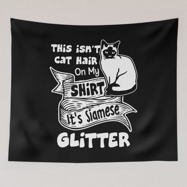 Item preview, This Is Not Cat Hair It's Siamese Glitter designed and sold by UnknownArtistt.