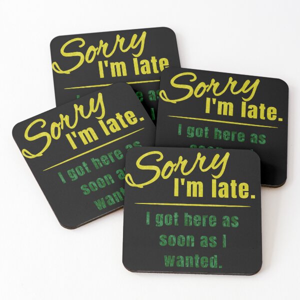 Item preview, Sorry I'm Late. I Got Here as Soon as I Wanted. Sorry Not Sorry. designed and sold by Batty4Boba.