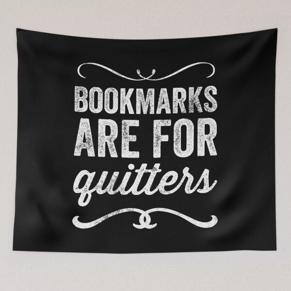 Item preview, Bookmarks are for quitters - Funny reader designed and sold by Captain Mood.