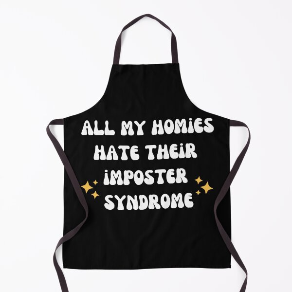 Item preview, All my homies hate their imposter syndrome, medical students designed and sold by Crafty-Anomaly.