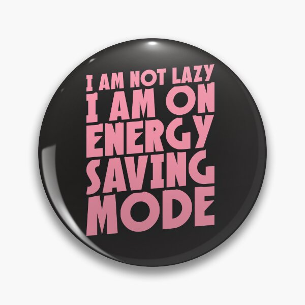 Item preview, I AM NOT LAZY I AM ON ENERGY SAVING MODE designed and sold by Kawabijutsu21.