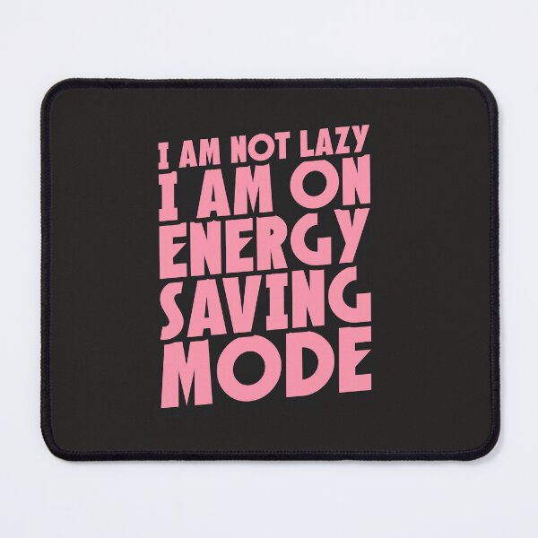 Item preview, I AM NOT LAZY I AM ON ENERGY SAVING MODE designed and sold by Kawabijutsu21.