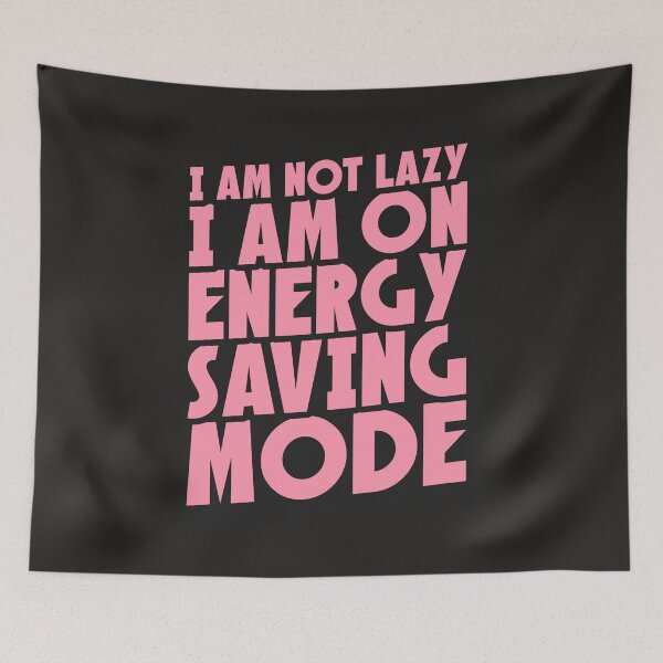 Item preview, I AM NOT LAZY I AM ON ENERGY SAVING MODE designed and sold by Kawabijutsu21.