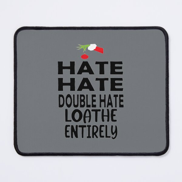 Item preview, Loathe Entirely, Hate Hate Hate Double Hate Loathe Entirely designed and sold by Ruiztyler.