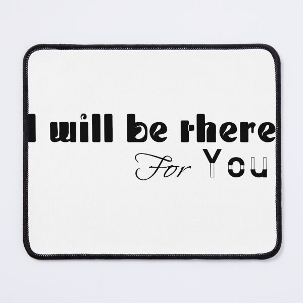 Item preview, I will Be There For You Love Text Design designed and sold by RiyonArts.