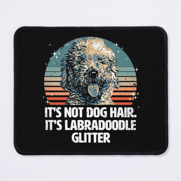 Item preview, It's not Dog Hair, it's Labradoodle Glitter designed and sold by BrainlabStudios.