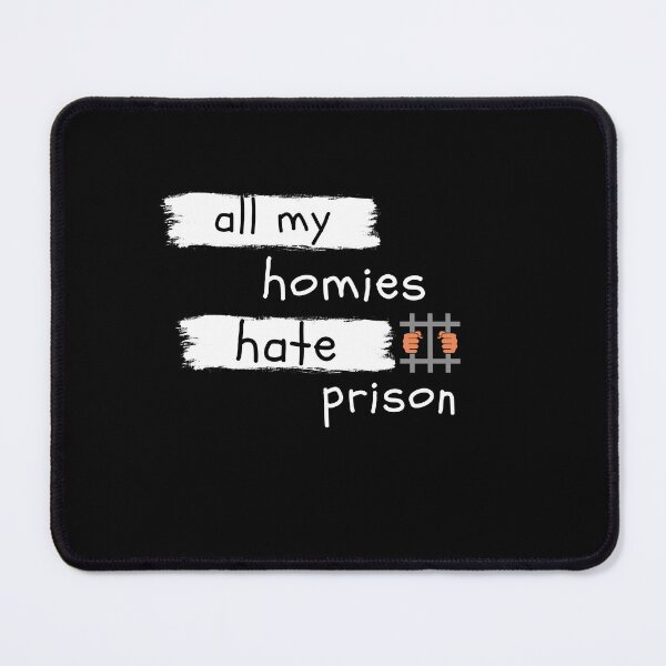 Item preview, all my homies hate prisons 4 designed and sold by FLOWER--ART.