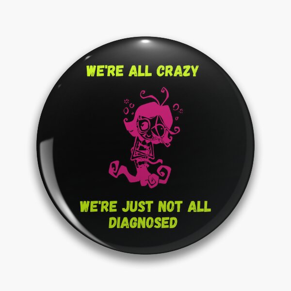 Item preview, We're all crazy we're just not all diagnosed. designed and sold by ConradoBullhead.