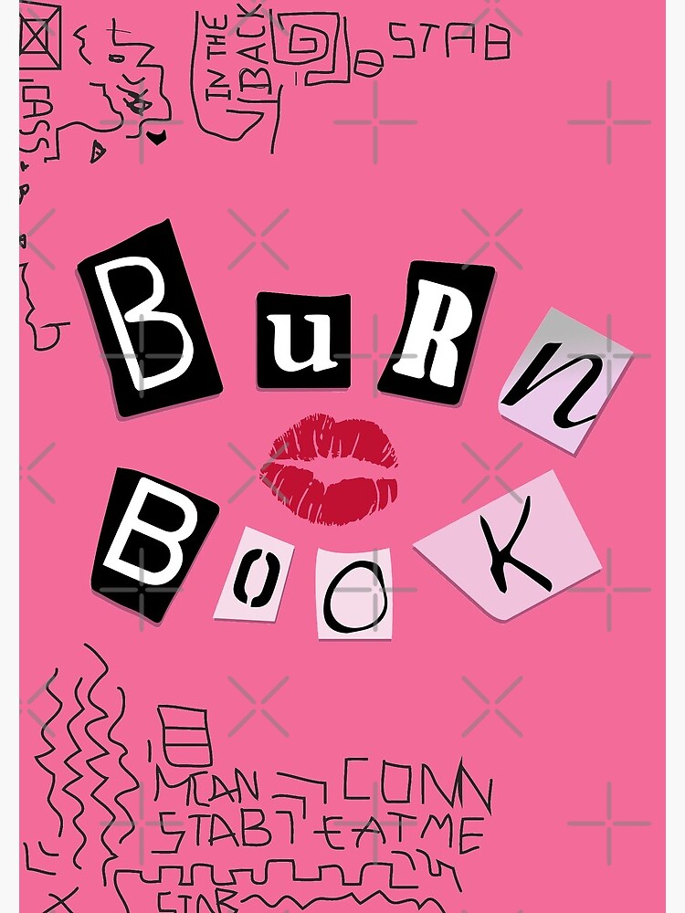 The Burn book. - Mean girls. Spiral Notebook for Sale by Duckiechan