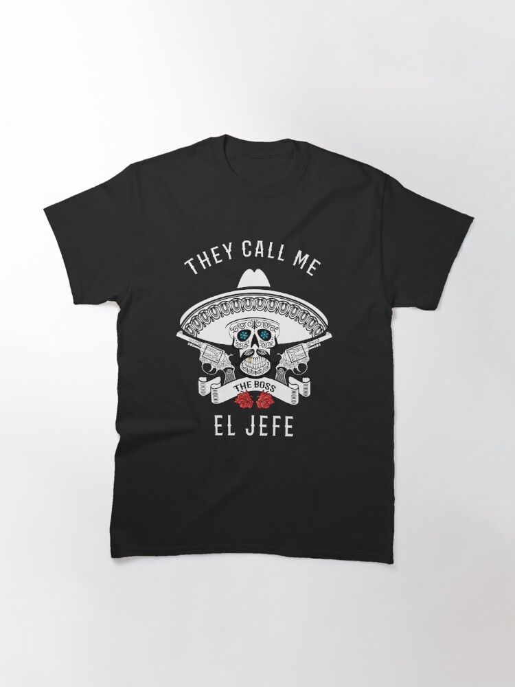 Discover They Call Me El Jefe Shirt Boss Joke Classic T-Shirt