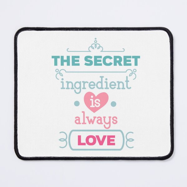 Item preview, The Secret Ingredient is always Love designed and sold by IM Hunter.