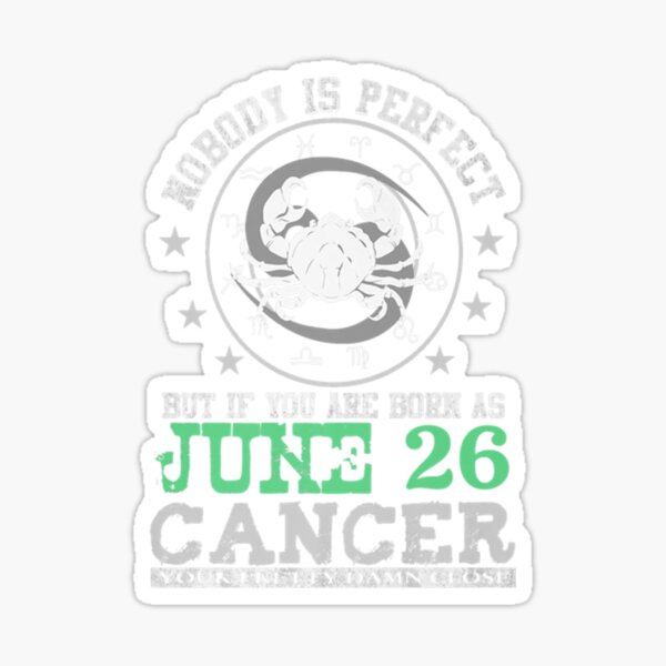 "CANCER ZODIAC SIGN JUNE 26 HOROSCOPE ASTROLOGY DESIGN TShirt" Sticker