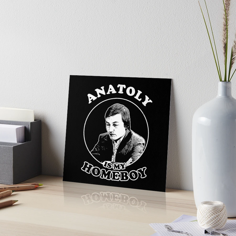 Anatoly Is My Homeboy - Funny Chess Memes For Fans Of Anatoly Karpov Art  Board Print for Sale by edygun