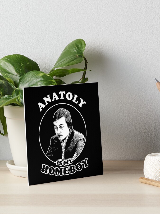 Anatoly Is My Homeboy - Funny Chess Memes For Fans Of Anatoly Karpov Art  Print for Sale by edygun