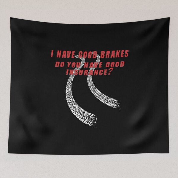 Item preview, I have Good Brakes, Do You Have Good Insurance? designed and sold by SmartStyle.