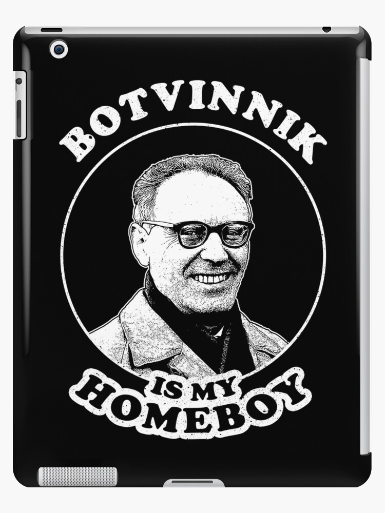 Botvinnik Is My Homeboy - Funny Chess Memes For Fans Of Mikhail Botvinnik  iPad Case & Skin for Sale by edygun