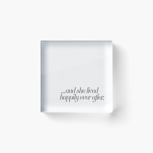 And she lived happily ever after... Acrylic Block