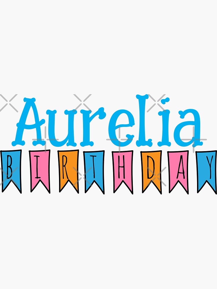 "aurelia name birthday" Sticker for Sale by boba2002 Redbubble