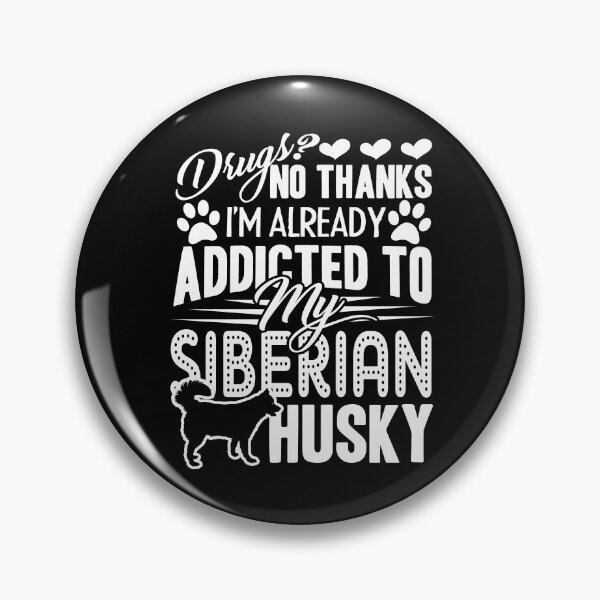 Item preview, Siberian Husky - Addicted To My Siberian Husky designed and sold by UnknownArtistt.