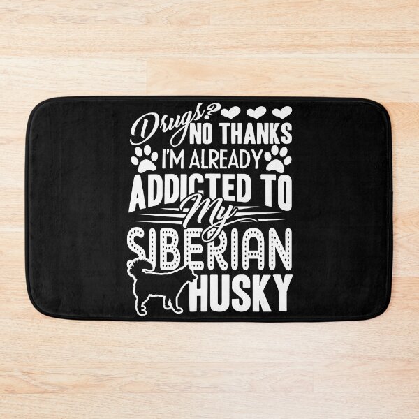 Item preview, Siberian Husky - Addicted To My Siberian Husky designed and sold by UnknownArtistt.