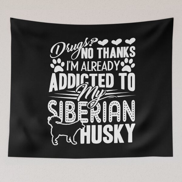 Item preview, Siberian Husky - Addicted To My Siberian Husky designed and sold by UnknownArtistt.