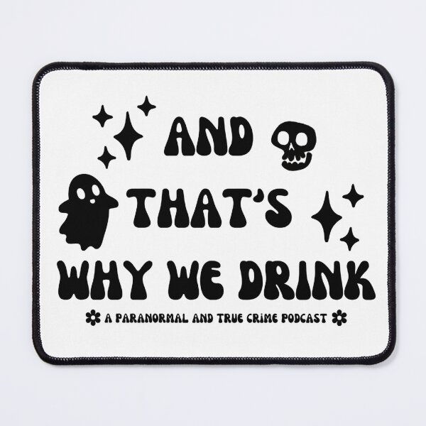 Item preview, And That's Why We Drink  designed and sold by crownvictoria23.