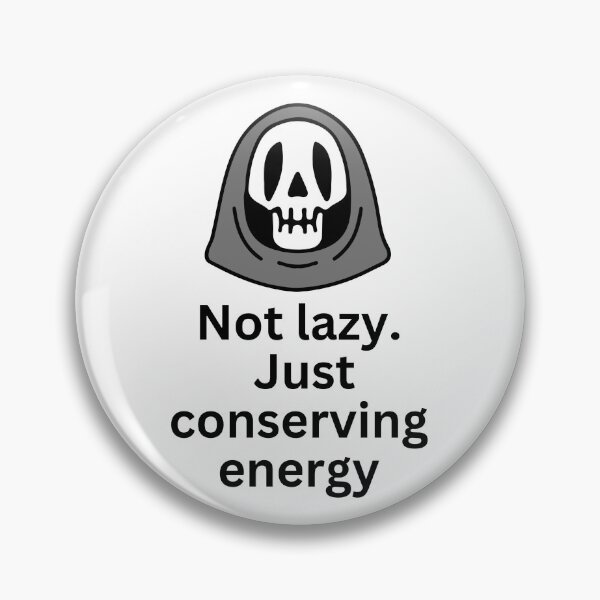 Item preview, Not Lazy. Just conserving energy designed and sold by Simo0455.