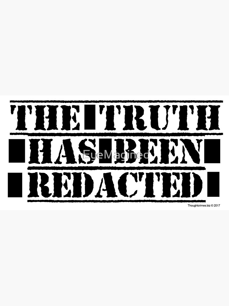 The Truth Has Been Redacted by EyeMagined