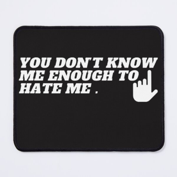 Item preview, Copy of you don't know me enough to hate me designed and sold by elyamani.