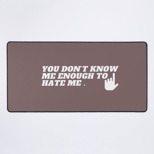 Item preview, Copy of you don't know me enough to hate me designed and sold by elyamani.