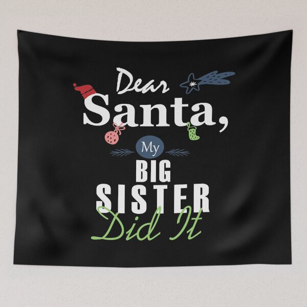 Item preview, Dear Santa My BIG SISTER Dit It Essential designed and sold by Jessica Rani.