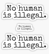 No human is illegal Sticker