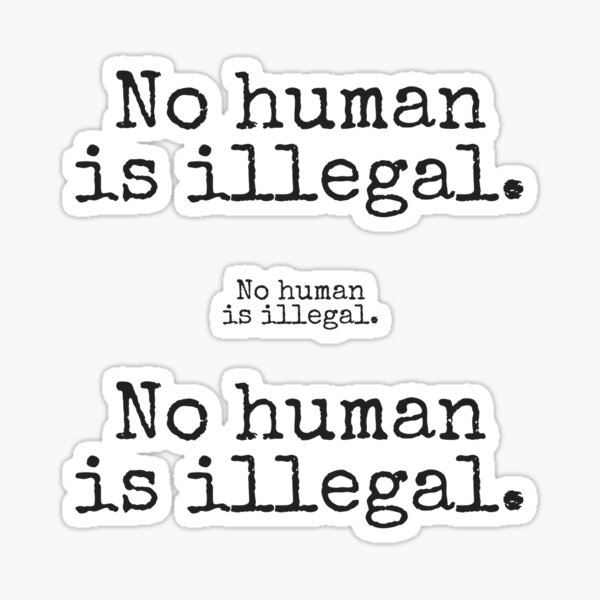 No human is illegal Sticker