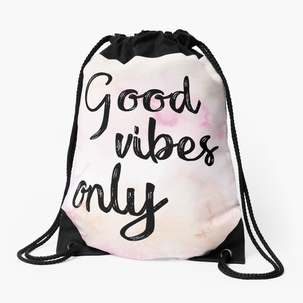 "GOOD VIBES ONLY" Drawstring Bag for Sale by eybdesign Redbubble
