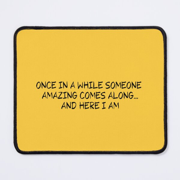 Item preview, Once in a While Someone Amazing Comes Along…and Here I Am designed and sold by Dewlangrial.