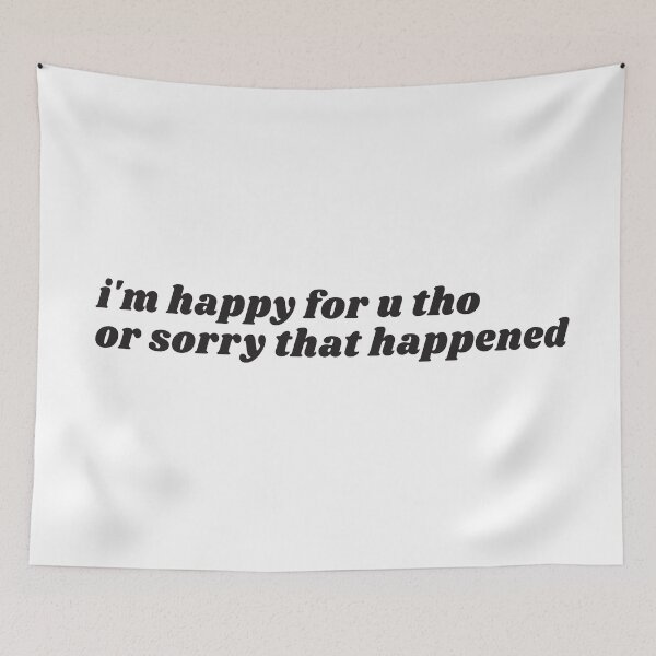 Item preview, Happy For You or Sorry That Happened designed and sold by juxtaurora.