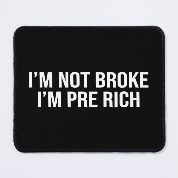 Item preview, I'm Not Broke I'm Pre Rich designed and sold by Supra Designs.