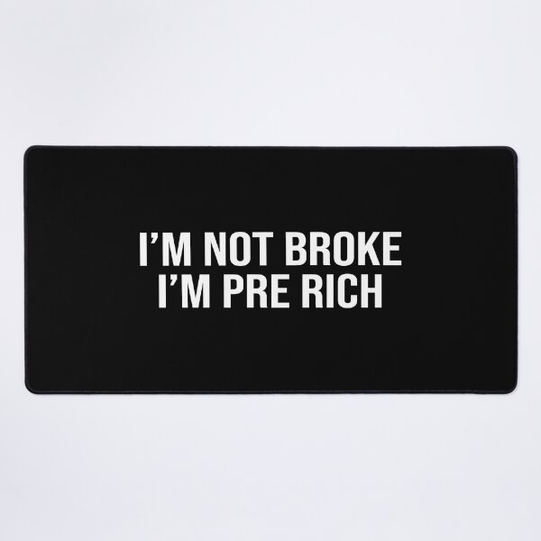 Item preview, I'm Not Broke I'm Pre Rich designed and sold by Supra Designs.