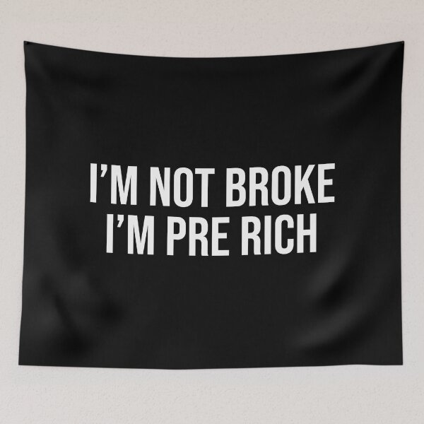 Item preview, I'm Not Broke I'm Pre Rich designed and sold by Supra Designs.