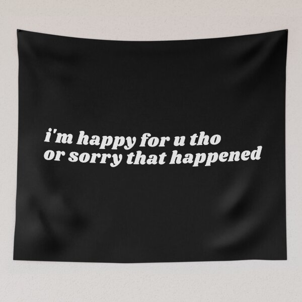 Item preview, Happy For You or Sorry That Happened White designed and sold by juxtaurora.