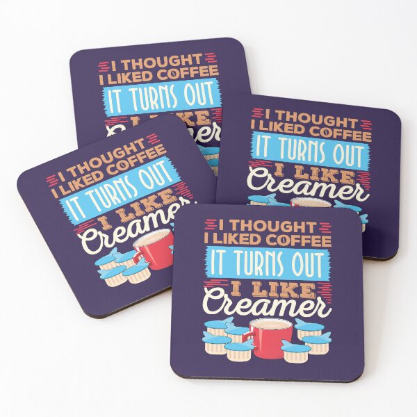 Item preview, I Thought I Liked Coffee Turns Out I Like Creamer designed and sold by jaygo.